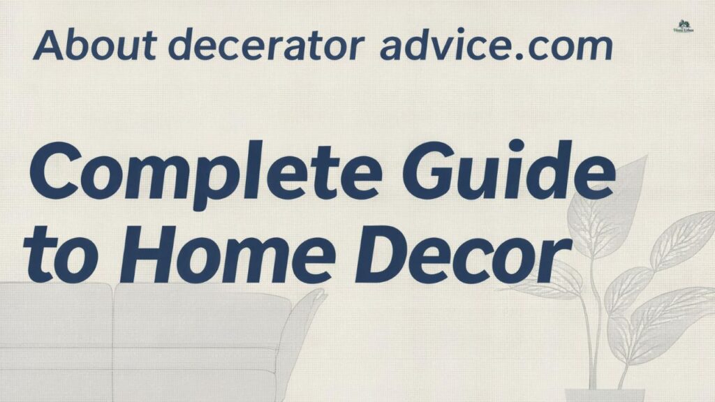 About decoratoradvice .com: Complete Guide to Home Decor