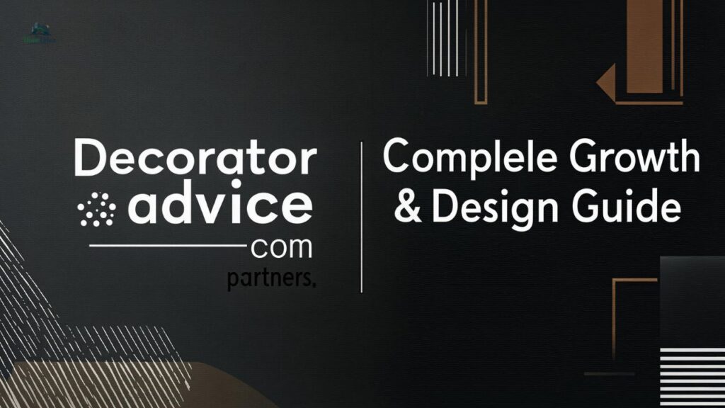 Decoratoradvice .com partners: Complete Growth & Design Guide