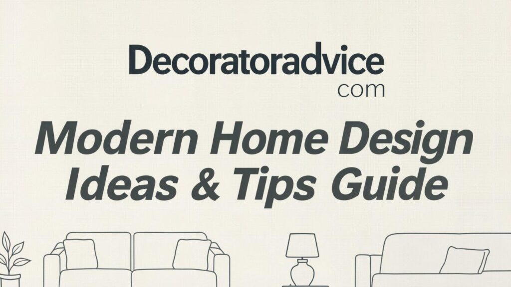 Decoratoradvice com: Modern Home Design Ideas & Tips Guide