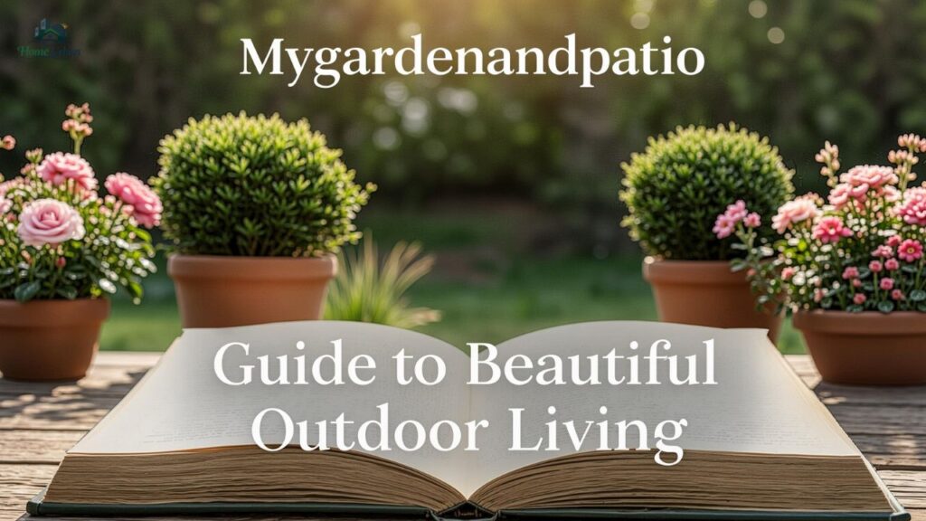 Mygardenandpatio Guide to Beautiful Outdoor Living